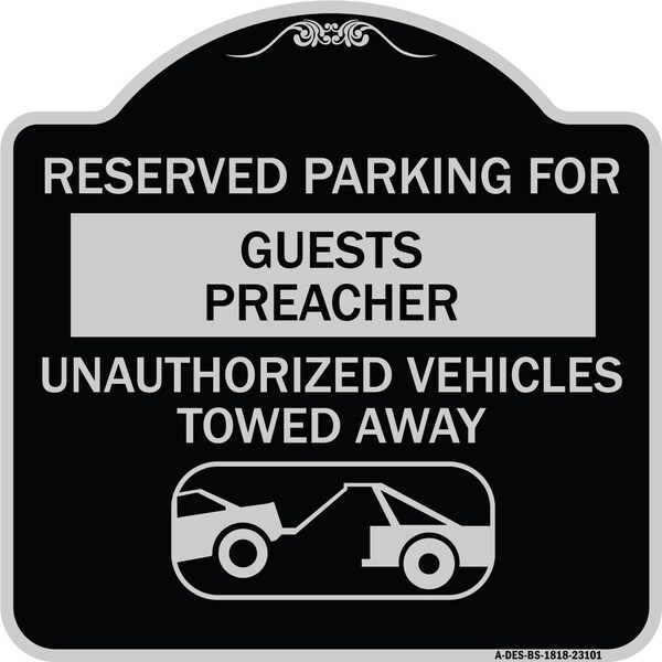 Reserved Parking for Guest Preacher Unauthorized Vehicles Towed Away Alum, 18" x 18", BS-1818-23101